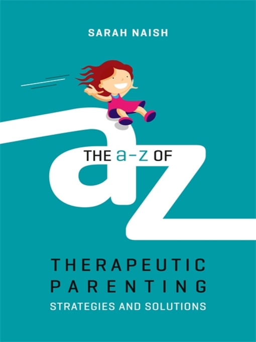 Title details for The A-Z of Therapeutic Parenting by Sarah Naish - Available